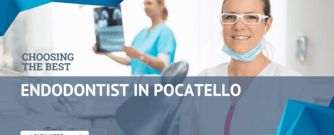 Choosing the Best Endodontist in Pocatello