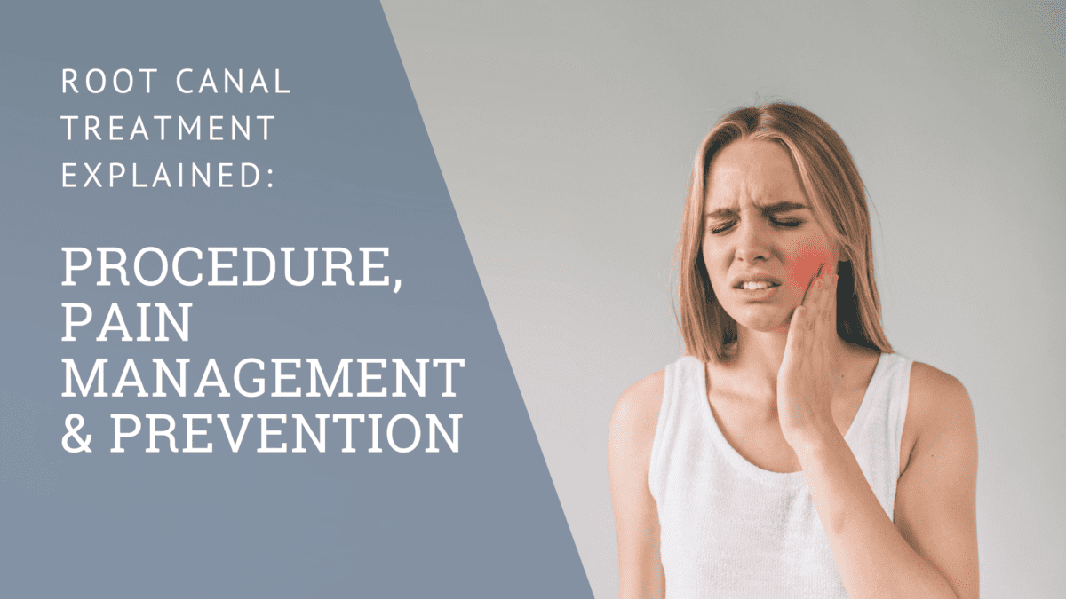 Root Canal Treatment Explained Procedure, Pain and Prevention