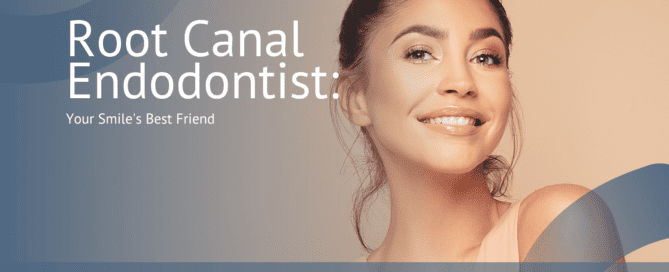 Root Canal Endodontist: Your Smile's Best Friend
