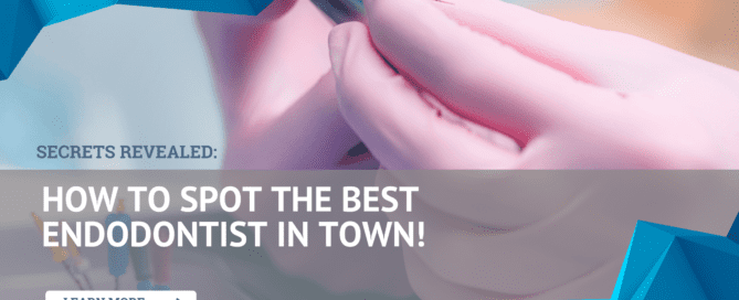 How to Spot the Best Endodontist in Town!