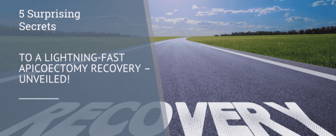 to a Lightning-Fast Apicoectomy Recovery – Unveiled!