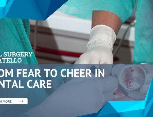 Oral Surgery – Pocatello: From Fear to Cheer in Dental Care