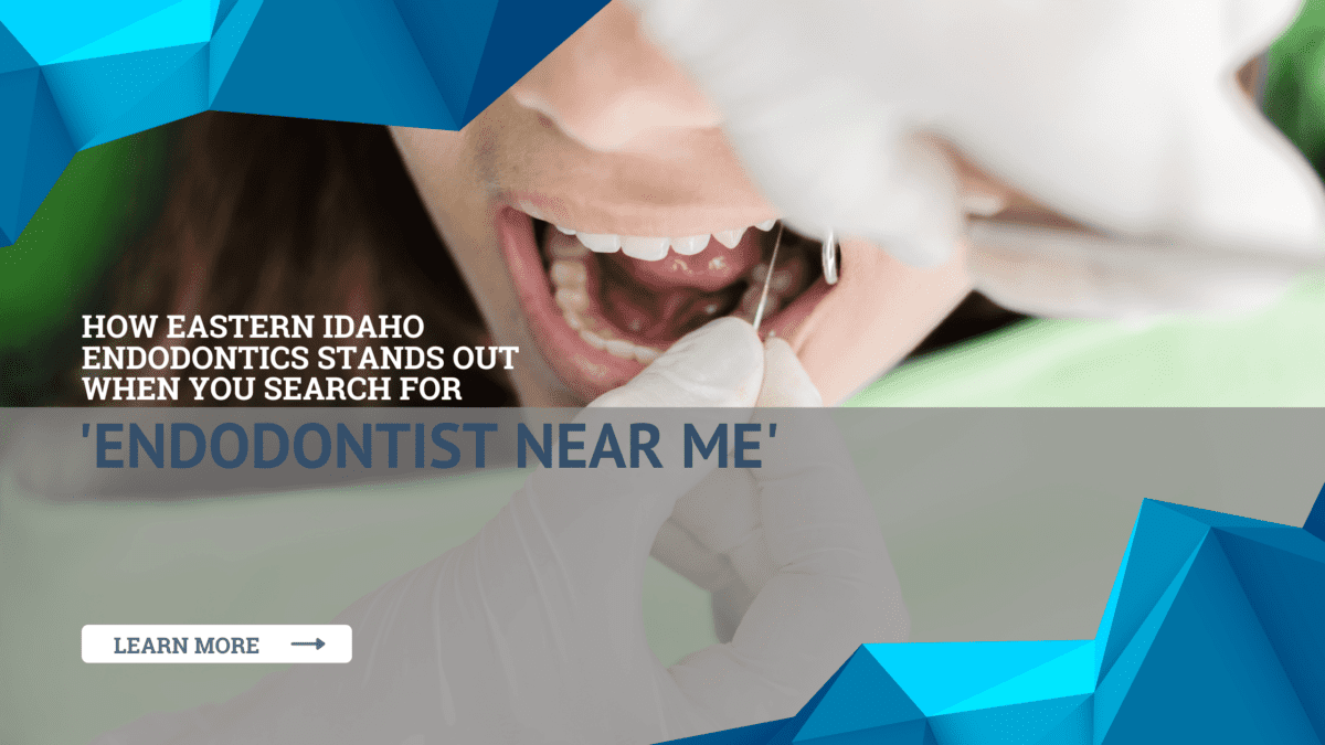 Your Trusted Endodontist Near Me Eastern Idaho Endodontics