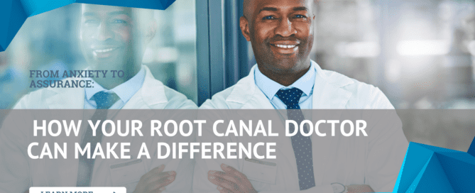 How Your Root Canal Doctor Can Make a Difference