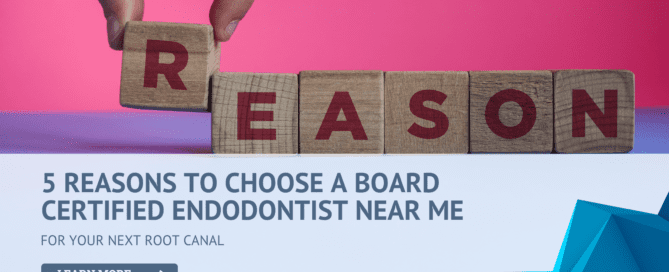 5 Reasons to Choose a Board Certified Endodontist Near Me