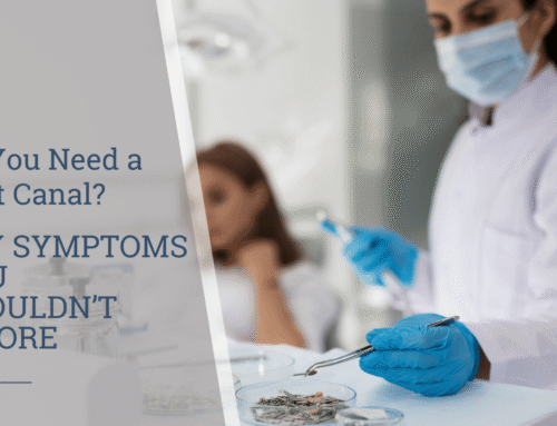 Do You Need a Root Canal? Key Symptoms You Shouldn’t Ignore
