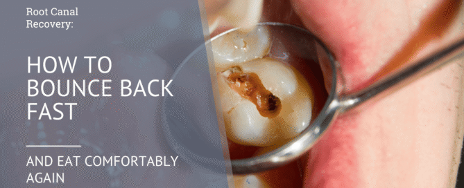 Root Canal Recovery: How to Bounce Back Fast and Eat Comfortably Again