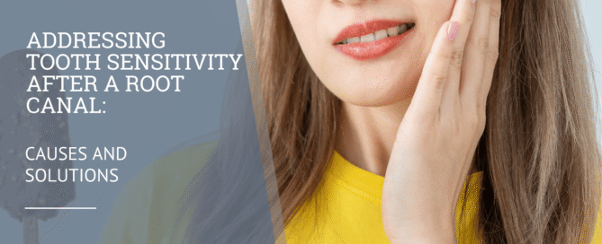 Addressing Tooth Sensitivity After a Root Canal: Causes and Solutions