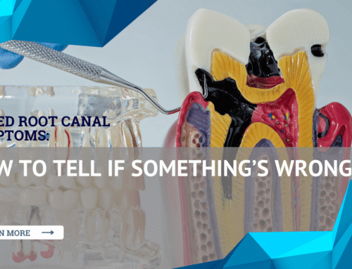 Failed Root Canal Symptoms: How to Tell If Something’s Wrong