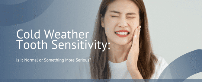 Cold Weather Tooth Sensitivity: Is It Normal or Something More Serious?