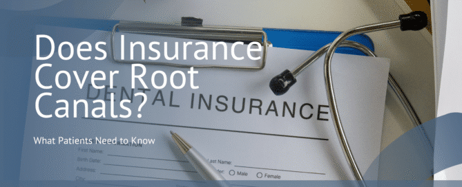Does Insurance Cover Root Canals? What Patients Need to Know