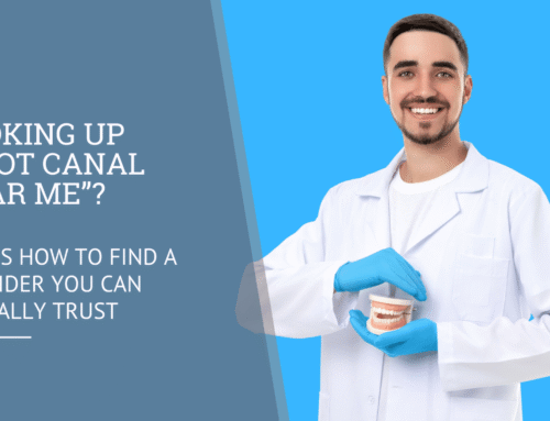 Looking Up “Root Canal Near Me”? Here’s How to Find a Provider You Can Actually Trust