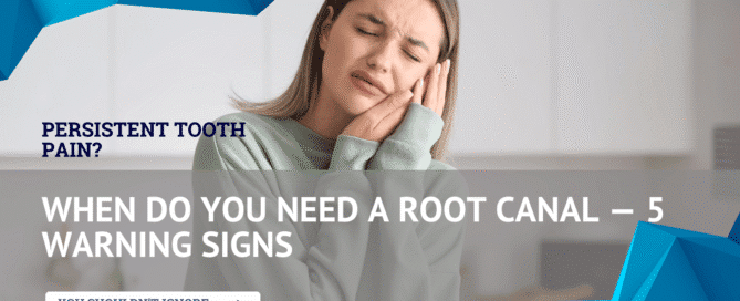Persistent Tooth Pain? When Do You Need a Root Canal — 5 Warning Signs You Shouldn’t Ignore