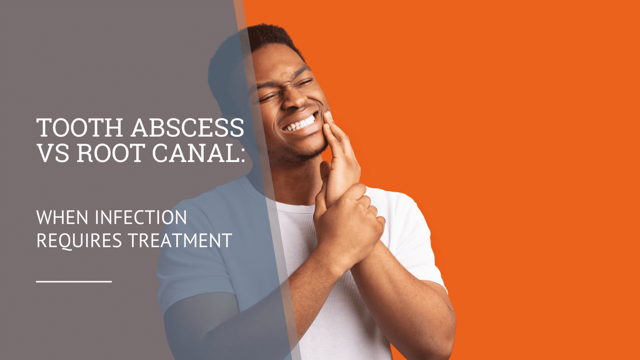 Tooth Abscess vs Root Canal: When Infection Requires Treatment