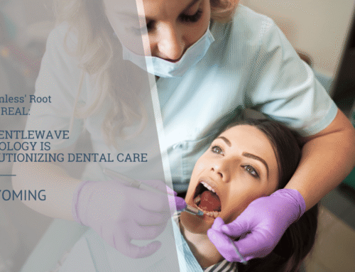 The ‘Painless’ Root Canal is REAL: How GentleWave Technology is Revolutionizing Dental Care in Wyoming
