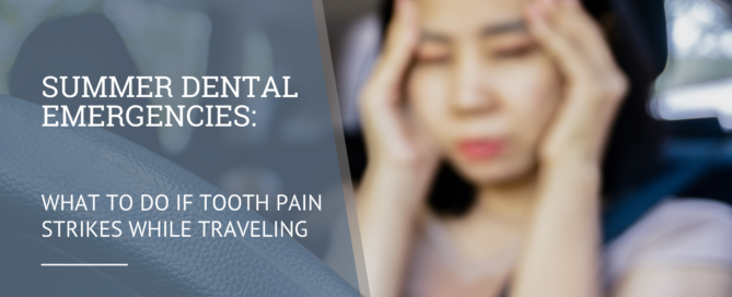 What to Do If Tooth Pain Strikes While Traveling