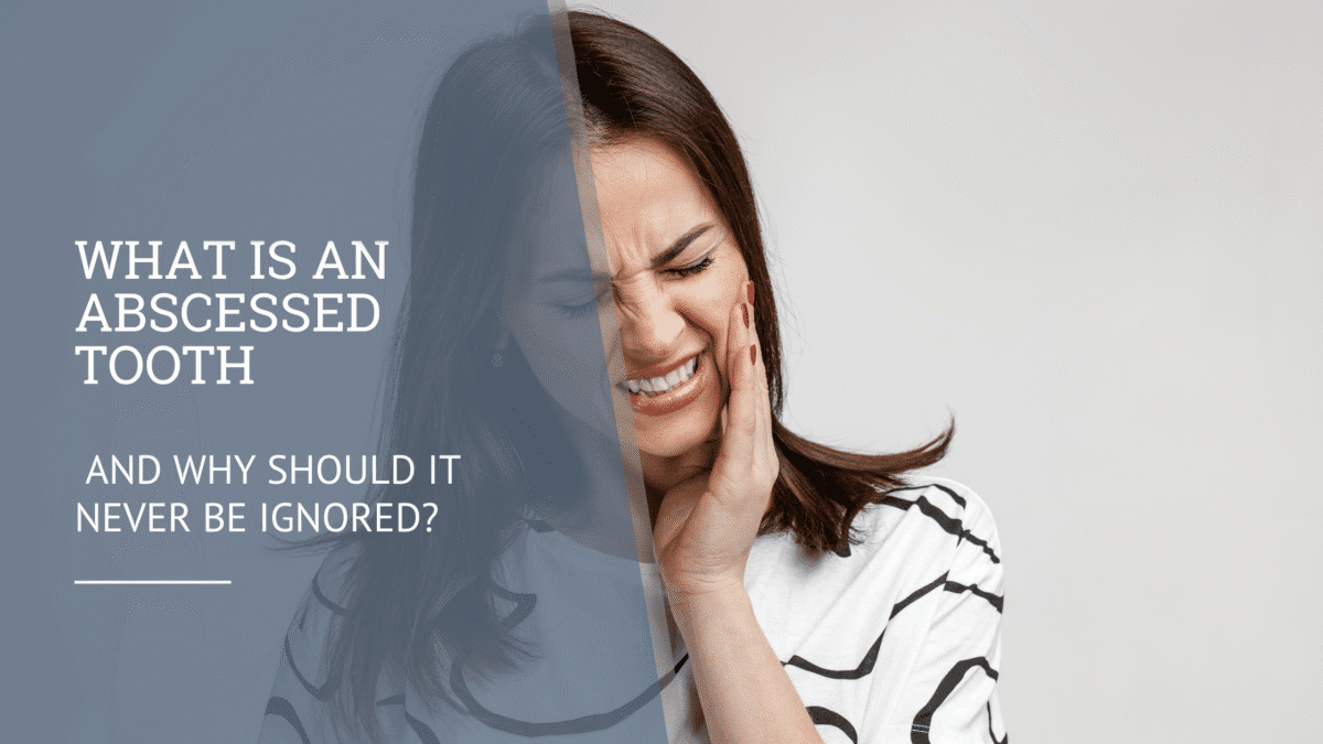 What Is an Abscessed Tooth and Why Should It Never Be Ignored ...