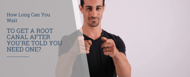 How Long Can You Wait to Get a Root Canal After You're Told You Need One