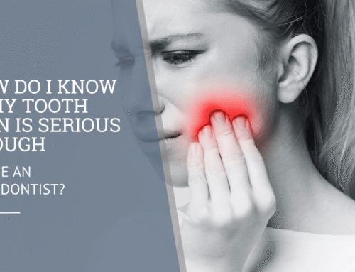 How Do I Know If My Tooth Pain Is Serious Enough to See an Endodontist?